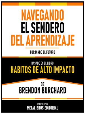 cover image of Navegando El Sendero Del Aprendizaje--Basado En El Libro Habitos De Alto Impacto De Brendon Burchard